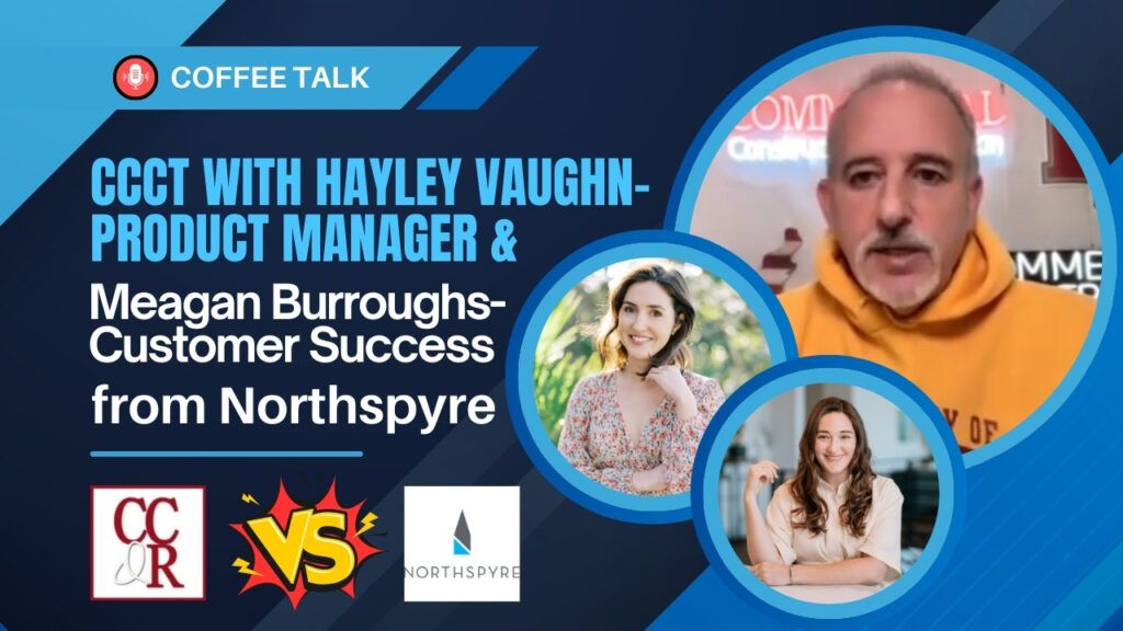 CCCT with Hayley Vaughn-Product Manager & Meagan Burroughs-Customer Success from Northspyre